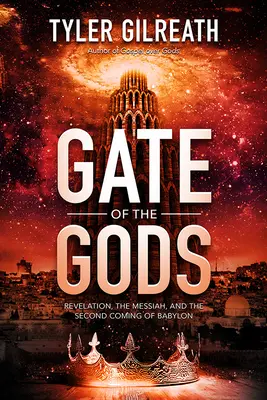 La porte des dieux : l'Apocalypse, le Messie et le second avènement de Babylone - Gate of the Gods: Revelation, the Messiah, and the Second Coming of Babylon