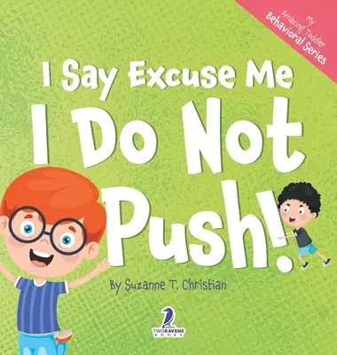 Je m'excuse. Je ne pousse pas ! Un livre pour les tout-petits sur le thème de l'affirmation et de la non-poussée - I Say Excuse Me. I Do Not Push!: An Affirmation-Themed Toddler Book About Not Pushing