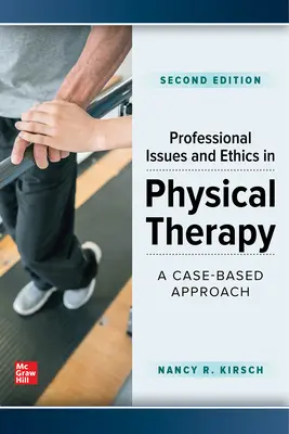 Questions professionnelles et éthiques en physiothérapie : Une approche basée sur les cas, deuxième édition - Professional Issues and Ethics in Physical Therapy: A Case-Based Approach, Second Edition