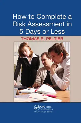 Comment réaliser une évaluation des risques en 5 jours ou moins - How to Complete a Risk Assessment in 5 Days or Less