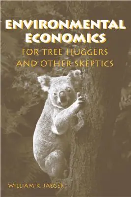 L'économie de l'environnement pour les défenseurs des arbres et autres sceptiques - Environmental Economics for Tree Huggers and Other Skeptics