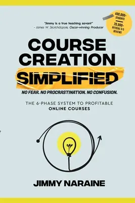 La création de cours simplifiée : Le système en 6 phases pour des cours en ligne rentables - Course Creation Simplified: The 6-Phase System To Profitable Online Courses