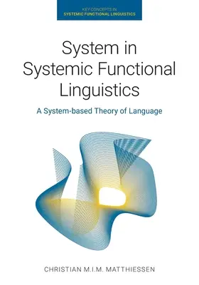 Le système dans la linguistique fonctionnelle systémique : Une théorie du langage basée sur le système - System in Systemic Functional Linguistics: A System-Based Theory of Language