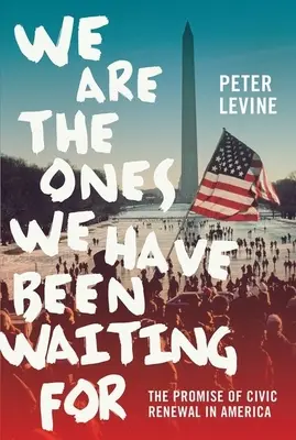 Nous sommes ceux que nous attendions : La promesse du renouveau civique en Amérique - We Are the Ones We Have Been Waiting for: The Promise of Civic Renewal in America