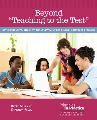 Au-delà de l'enseignement au test » : Repenser la responsabilité et l'évaluation des apprenants de la langue anglaise ». - Beyond teaching to the Test