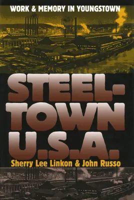 Steeltown U.S.A. : Travail et mémoire à Youngstown - Steeltown U.S.A.: Work and Memory in Youngstown