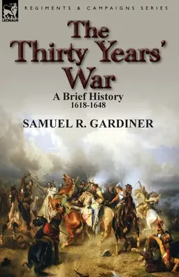 La guerre de Trente Ans : une brève histoire, 1618-1648 - The Thirty Years' War: a Brief History, 1618-1648