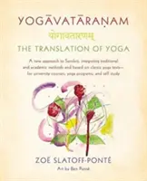 Yogavataranam : La traduction du yoga : une nouvelle approche du sanskrit, intégrant des méthodes traditionnelles et académiques et basée sur des textes classiques de yoga, pour les élèves de l'école primaire. - Yogavataranam: The Translation of Yoga: A New Approach to Sanskrit, Integrating Traditional and Academic Methods and Based on Classic Yoga Texts, for