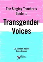 Le guide des voix transgenres du professeur de chant - The Singing Teacher's Guide to Transgender Voices