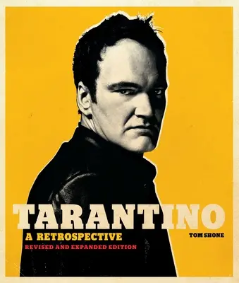 Tarantino : Une rétrospective : Édition revue et augmentée - Tarantino: A Retrospective: Revised and Expanded Edition