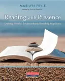 Lire avec présence : Créer des réponses de lecture significatives et fondées sur des données probantes - Reading with Presence: Crafting Meaningful, Evidenced-Based Reading Responses