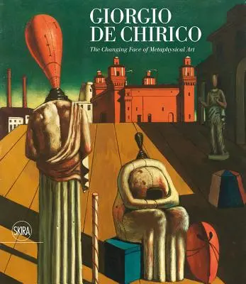 Giorgio de Chirico : le nouveau visage de l'art métaphysique - Giorgio de Chirico: The Changing Face of Metaphysical Art