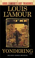 Yondering (Les trésors perdus de Louis l'Amour) : Histoires - Yondering (Louis l'Amour's Lost Treasures): Stories