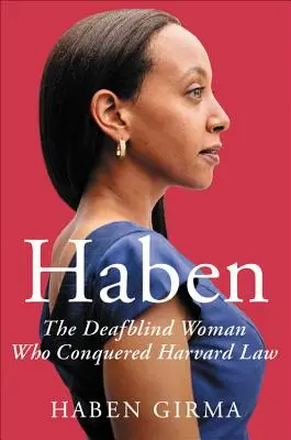 Haben : La femme sourde et aveugle qui a conquis le droit de Harvard - Haben: The Deafblind Woman Who Conquered Harvard Law