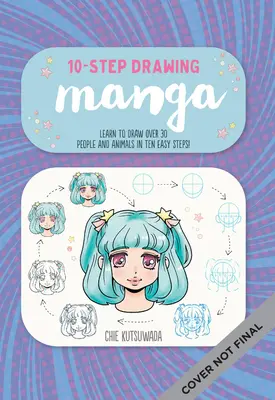 Dessin en dix étapes : Manga : Apprenez à dessiner 30 personnages et animaux de Manga en dix étapes faciles ! - Ten-Step Drawing: Manga: Learn to Draw 30 Manga Characters & Animals in Ten Easy Steps!
