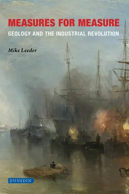 Mesures pour mesures : la géologie et la révolution industrielle - Measures for Measure: Geology and the Industrial Revolution
