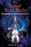 Le corps de l'âme taoïste : exploiter le pouvoir de Kan et Li - The Taoist Soul Body: Harnessing the Power of Kan and Li