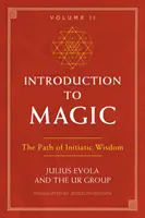 Introduction à la magie, Volume II : Le chemin de la sagesse initiatique - Introduction to Magic, Volume II: The Path of Initiatic Wisdom