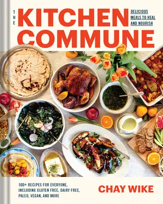 La commune de la cuisine : des repas pour guérir et nourrir tout le monde à votre table - The Kitchen Commune: Meals to Heal and Nourish Everyone at Your Table