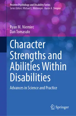 Forces de caractère et aptitudes en cas de handicap : Les progrès de la science et de la pratique - Character Strengths and Abilities Within Disabilities: Advances in Science and Practice