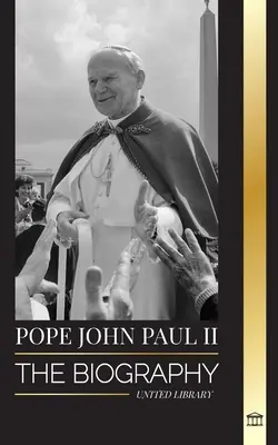 Le Pape Jean-Paul II : La biographie du Pape et sa théologie catholique ; Leçons de témoignage pour la vie de l'Eglise, Seuils et Espérance - Pope John Paul II: The Biography of The Pope and his Catholic Theology; Witness Lessons for Church Living, Tresholds and Hope