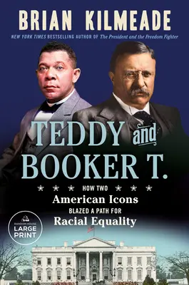 Teddy et Booker T. : Comment deux icônes américaines ont ouvert la voie à l'égalité raciale - Teddy and Booker T.: How Two American Icons Blazed a Path for Racial Equality