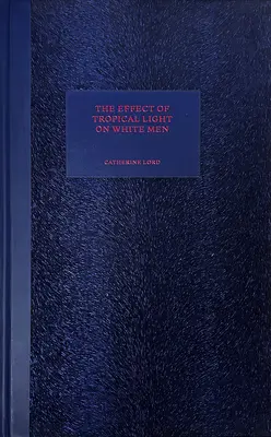 L'effet de la lumière tropicale sur les hommes blancs - The Effect of Tropical Light on White Men