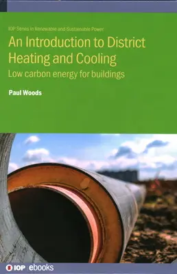 Introduction au chauffage et au refroidissement urbains : Une énergie à faible teneur en carbone pour les bâtiments - An Introduction to District Heating and Cooling: Low carbon energy for buildings