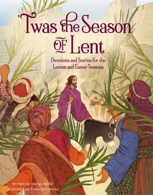 C'était la saison du carême : Devotions et histoires pour les saisons du Carême et de Pâques - 'Twas the Season of Lent: Devotions and Stories for the Lenten and Easter Seasons