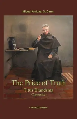 Le prix de la vérité : Titus Brandsma, carme - The Price of Truth: Titus Brandsma, Carmelite