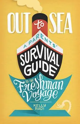 Out to Sea : Guide de survie des parents pour le voyage de première année - Out to Sea: A Parents' Survival Guide to the Freshman Voyage