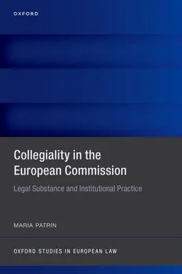 La collégialité à la Commission européenne : Substance juridique et pratique institutionnelle - Collegiality in the European Commission: Legal Substance and Institutional Practice