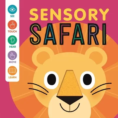 Safari sensoriel : Un livre interactif à toucher et à sentir pour les bébés - Sensory Safari: An Interactive Touch & Feel Book for Babies