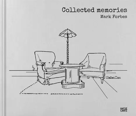Mark Forbes : Souvenirs recueillis - Mark Forbes: Collected Memories