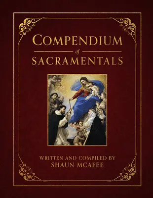 Compendium des Sacramentaux : Encyclopédie des bénédictions, signes et dévotions de l'Église - Compendium of Sacramentals: Encyclopedia of the Church's Blessings, Signs, and Devotions