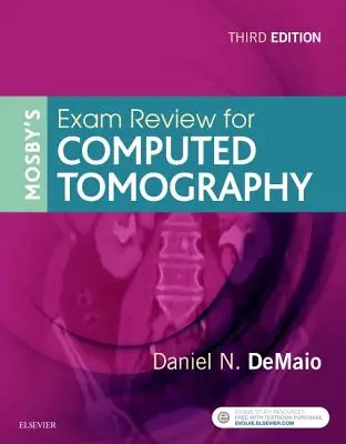 La tomographie assistée par ordinateur - Mosby's Exam Review for Computed Tomography - Mosby's Exam Review for Computed Tomography