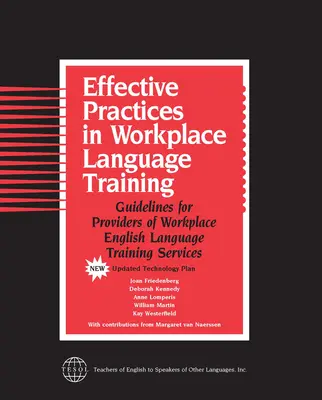 Pratiques efficaces en matière de formation linguistique sur le lieu de travail : Lignes directrices pour les prestataires de services de formation linguistique en anglais sur le lieu de travail - Effective Practices in Workplace Language Training: Guidelines for Providers of Workplace English Language Training Services