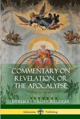 Commentaire sur l'Apocalypse, ou la Révélation - Commentary on Revelation, or the Apocalypse