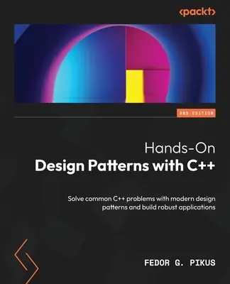 Hands-On Design Patterns with C++ - Deuxième édition : Résoudre les problèmes courants du C++ avec des modèles de conception modernes et construire des applications robustes - Hands-On Design Patterns with C++ - Second Edition: Solve common C++ problems with modern design patterns and build robust applications