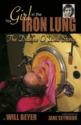 La fille au poumon d'acier : L'histoire de Dianne O'Dell - The Girl in the Iron Lung: The Dianne O'Dell Story