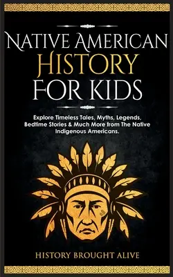 L'histoire des Amérindiens pour les enfants : découvrez les contes intemporels, les mythes, les légendes, les histoires à dormir debout et bien d'autres choses encore des Amérindiens. - Native American History for Kids: Explore Timeless Tales, Myths, Legends, Bedtime Stories & Much More from The Native Indigenous Americans