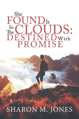 Elle l'a trouvé dans les nuages : Destiné à la promesse - She Found It In The Clouds: Destined With Promise