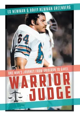 Warrior Judge : Le parcours d'un homme, du gril au marteau - Warrior Judge: One Man's Journey from Gridiron to Gavel