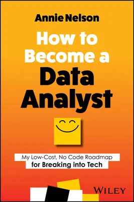 Comment devenir analyste de données : Ma feuille de route à faible coût et sans code pour percer dans la technologie - How to Become a Data Analyst: My Low-Cost, No Code Roadmap for Breaking Into Tech