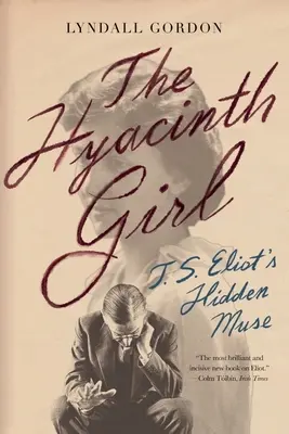 La jeune fille aux jacinthes : la muse cachée de T.S. Eliot - The Hyacinth Girl: T.S. Eliot's Hidden Muse