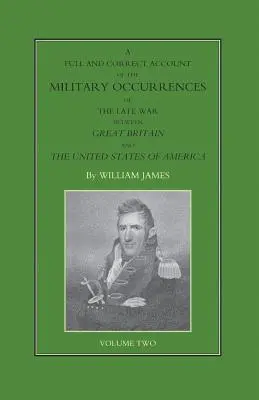 FULL AND CORRECT ACCOUNT OF THE MILITARY OCCURRENCES OF THE LATE WAR BETEN GREAT BRITAIN AND THE UNITED STATES OF AMERICA Volume Two (compte rendu complet et exact des événements militaires de la dernière guerre entre la Grande-Bretagne et les États-Unis d'Amérique) - FULL AND CORRECT ACCOUNT OF THE MILITARY OCCURRENCES OF THE LATE WAR BETWEEN GREAT BRITAIN AND THE UNITED STATES OF AMERICA Volume Two