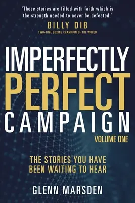 Une campagne imparfaitement parfaite : Les histoires que vous attendiez d'entendre - Imperfectly Perfect Campaign: The Stories You Have Been Waiting To Hear