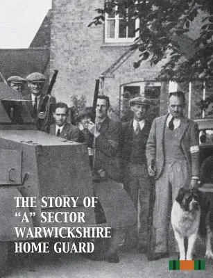 L'histoire d'un « Sector Warwickshire Home Guard » (garde forestier du secteur du Warwickshire) - The Story of A