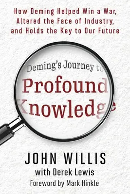 Le voyage de Deming vers la connaissance profonde : Comment Deming a aidé à gagner une guerre, a changé le visage de l'industrie et détient la clé de notre avenir - Deming's Journey to Profound Knowledge: How Deming Helped Win a War, Altered the Face of Industry, and Holds the Key to Our Future