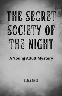La société secrète de la nuit : Un mystère pour jeunes adultes - The Secret Society of the Night: A Young Adult Mystery